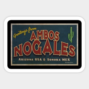 Greetings from Ambos Nogales, Arizona Sticker